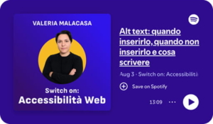 Ascolta l'episodio "Alt text: quando inserirlo, quando non inserirlo e cosa scrivere" su spotify